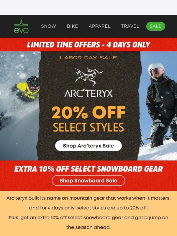 4 Days Only: 20% Off Select Arc'teryx Styles and an Extra 10% Off Select Snowboard Gear email from Evo