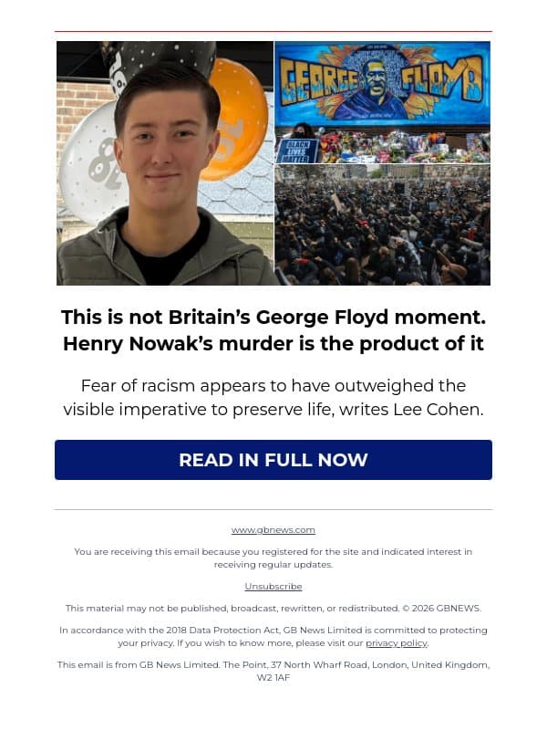 This is not Britain’s George Floyd moment. Henry Nowak’s murder is the product of it email from GB News screenshot