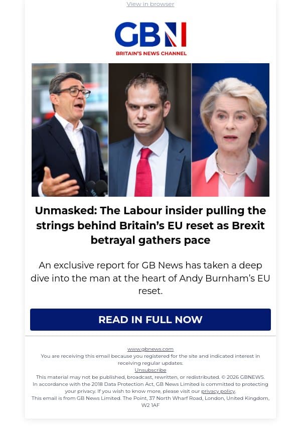Unmasked: The Labour insider pulling the strings behind Britain’s EU reset as Brexit betrayal gathers pace email from GB News screenshot