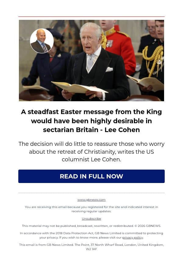 A steadfast Easter message from the King would have been highly desirable in sectarian Britain email from GB News screenshot