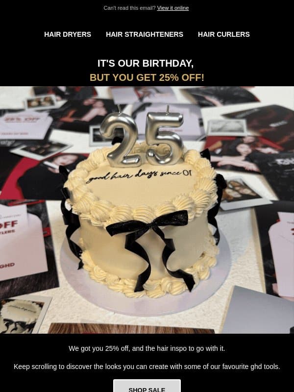 It’s our birthday. You get the present. 🎂 email from GHD