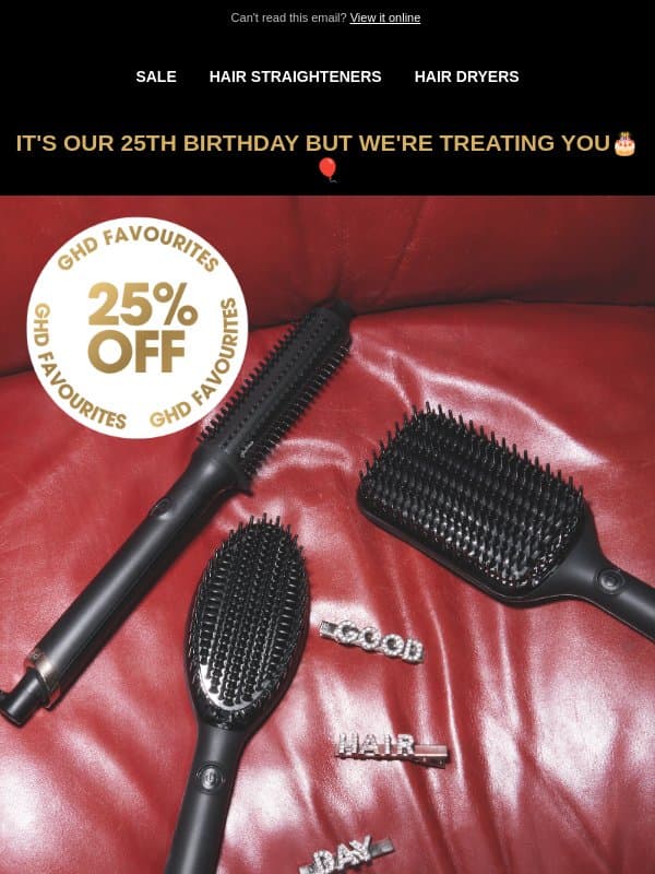 Don't miss ✨25% OFF✨ brand favourites email from GHD