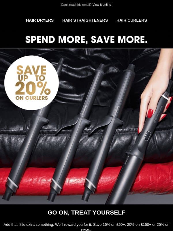 More, more, more! Fill your basket up with up to 25% off email from GHD