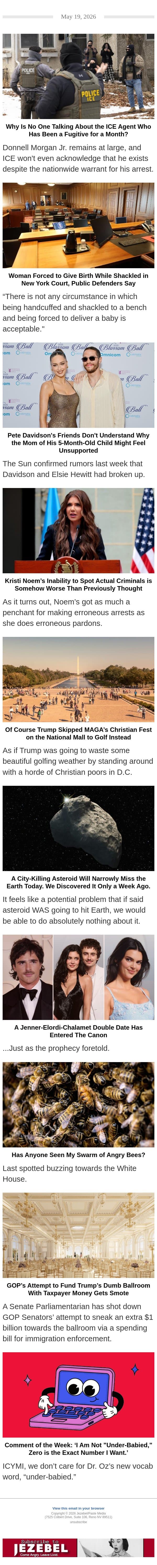 ICE Agent Has Been Fugitive for a Month, Woman Gives Birth in Court, An Asteroid Near Miss email from Jezebel screenshot
