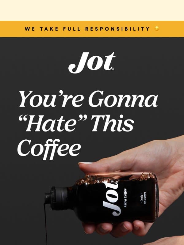 We've got a confession email from Jot