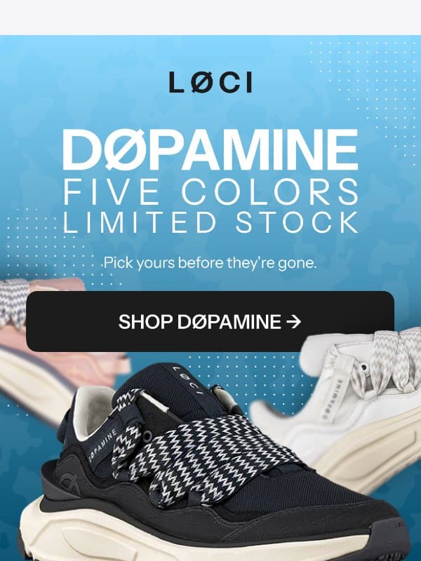 DØPAMINE: five colours, selling fast email from LØCI