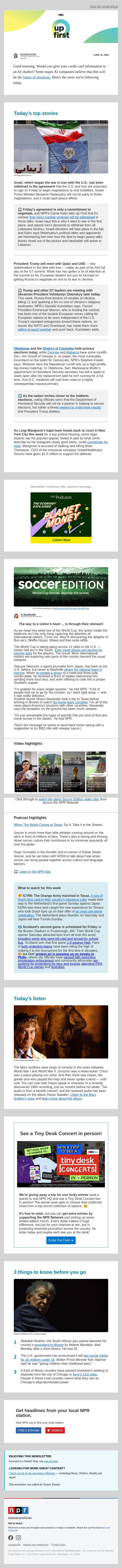 How Israel could complicate U.S.-Iran peace negotiations. Plus, Buc-ee's, Wawa and Waffle House welcome World Cup visitors to America email from NPR screenshot