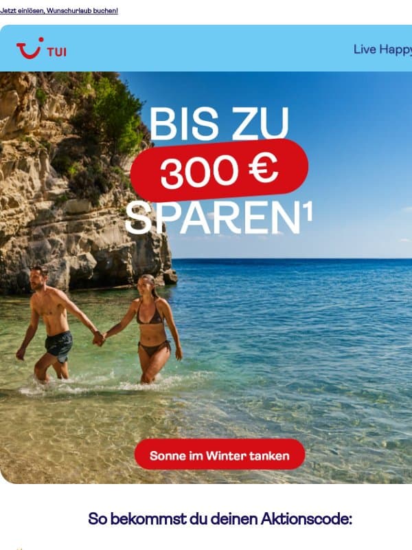 Ein kleiner Code, ein großer Urlaubsvorteil: Bis zu 300 € sparen¹ 🤩 email from TUI