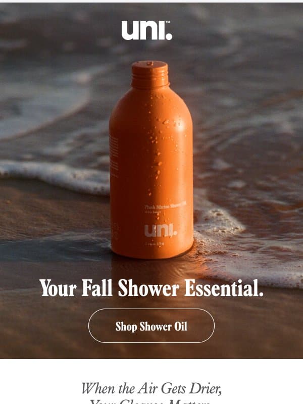 Dry Skin Season Starts in the Shower. email from Uni