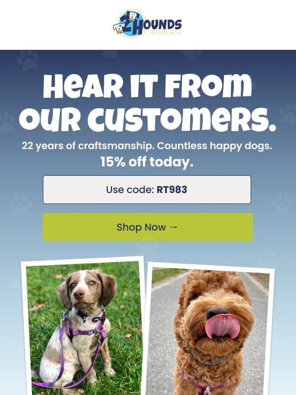 Hear It From Our Customers email from 2 Hounds Design