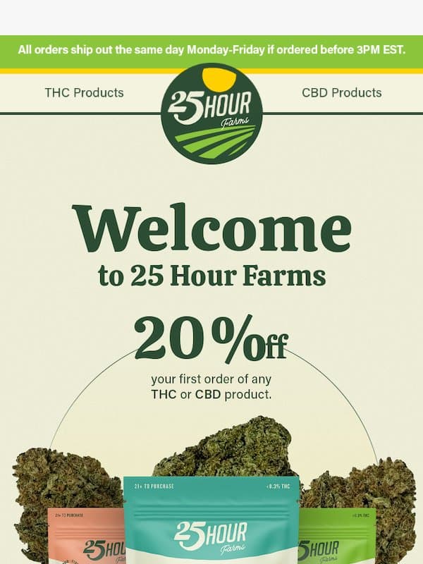 🎁 Enjoy 20% Off - Your Welcome Gift! 😍 email from 25 Hour Farms