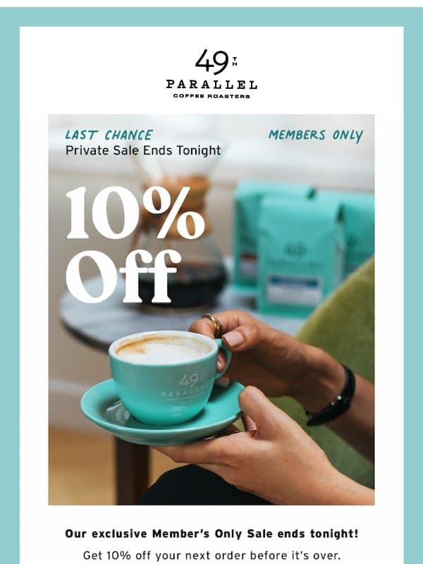 Your Exclusive Offer: 10% Off Ends Tonight email from 49th Parallel Coffee Roasters