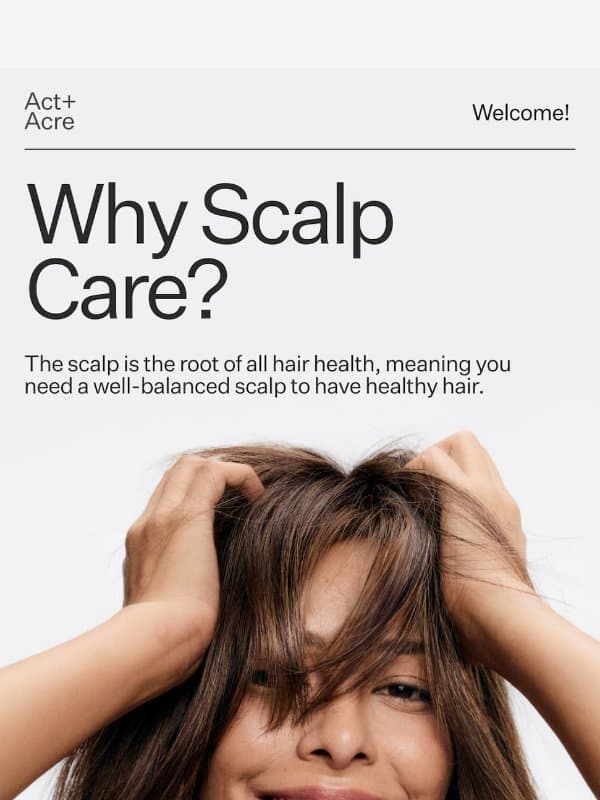 Why Scalp Care? email from Act + Acre