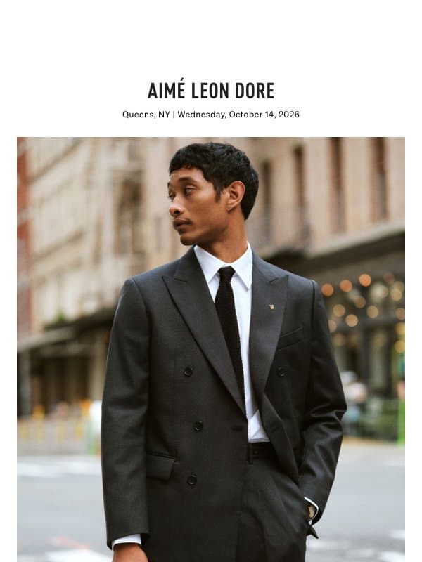 NOW AVAILABLE: FALL / WINTER ‘26 TAILORING email from Aime Leon Dore