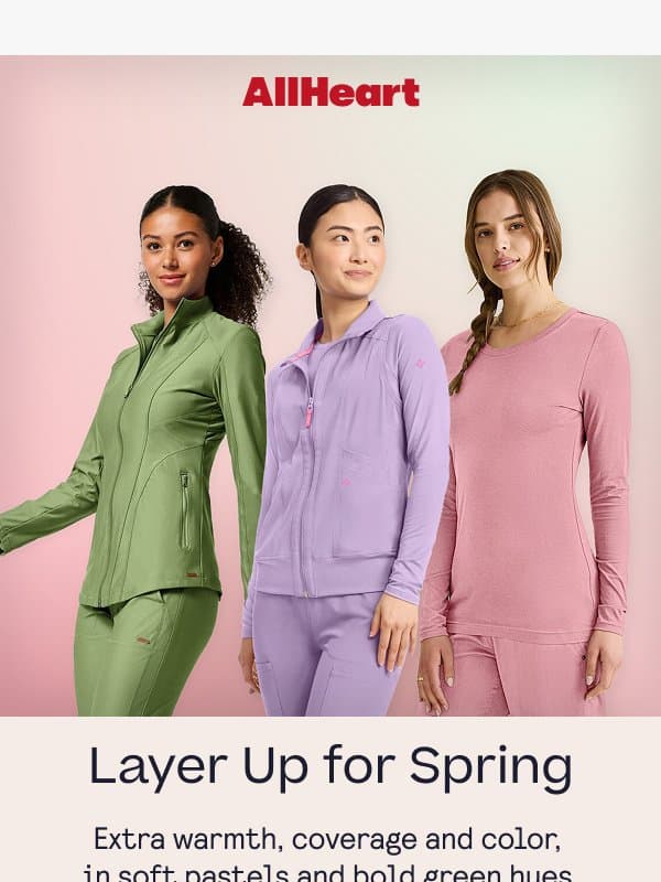 Your fave LAYERS, in our fave spring shades email from AllHeart Scrubs