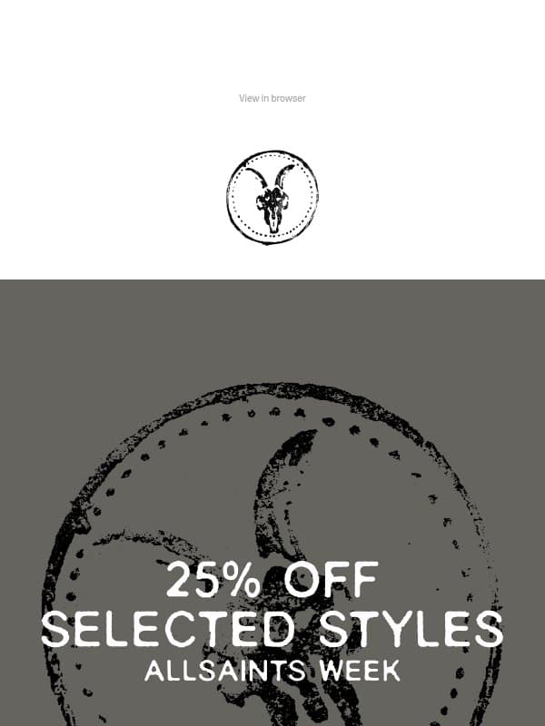 New Styles Added: 25% Off AllSaints Week email from AllSaints