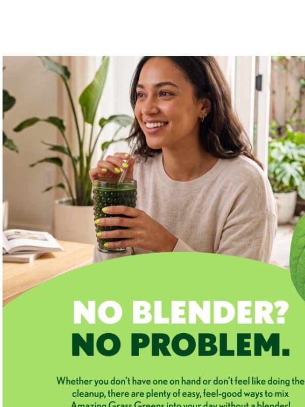 No Blender? No Problem. π₯¬π«° email from Amazing Grass