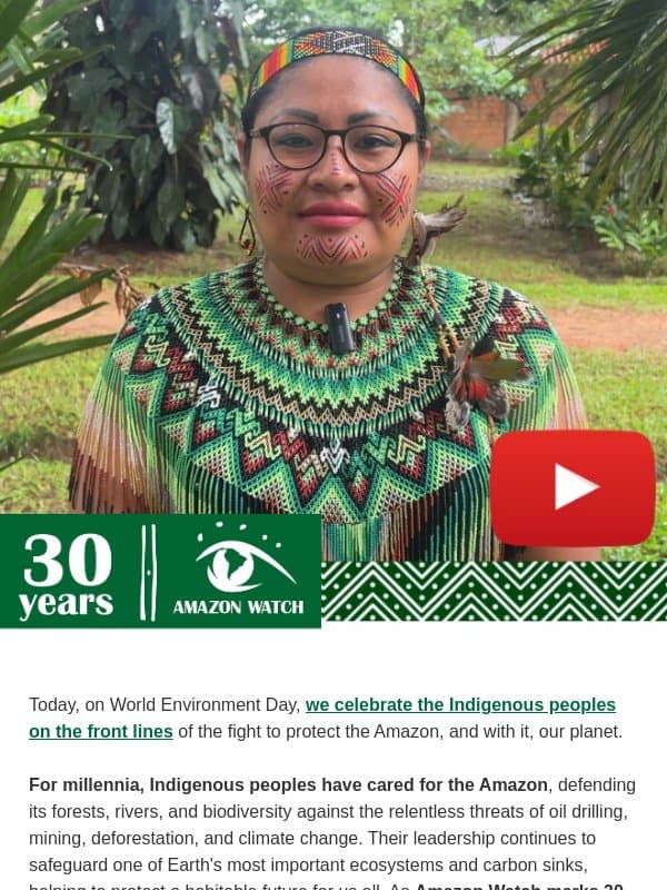 🌎 VIDEO: On World Environment Day, stand with Amazonian Earth Defenders email from Amazon Watch