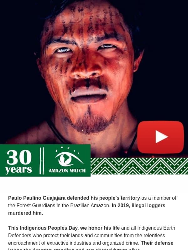 ▶️ VIDEO: Indigenous Earth Defenders risk their lives every day email from Amazon Watch