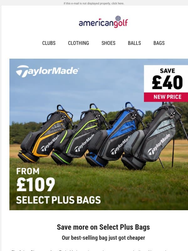 Now save ÂŁ40 on TaylorMade Select Plus Bags email from American Golf