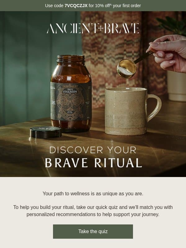 Ready to start feeling more you? email from Ancient + Brave