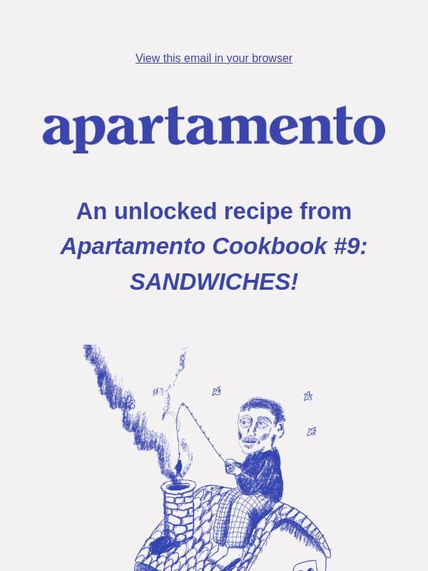🥪 UNLOCKED RECIPE from Apartamento Cookbook #9: SANDWICHES! email from Apartamentomagazine