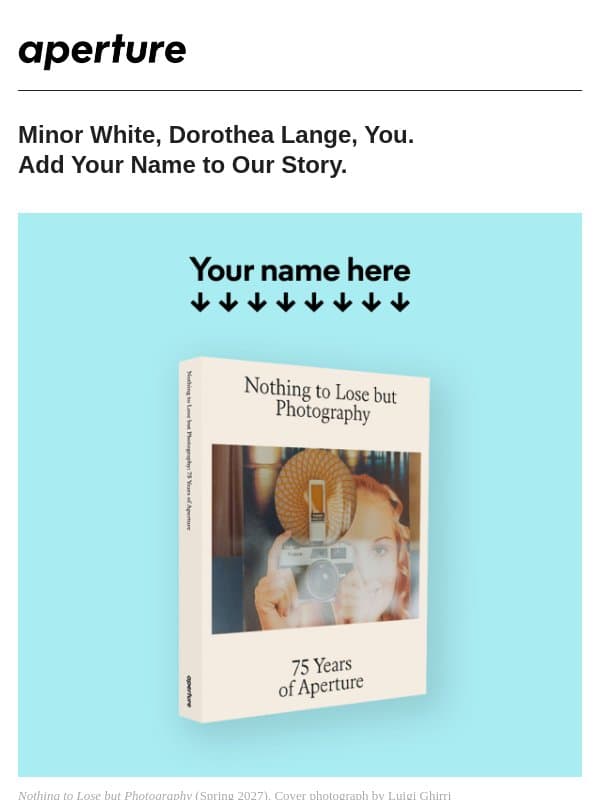 Last Chance—Add Your Name to Aperture’s 75th Anniversary Book email from Aperture