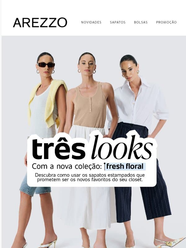 3 looks com fresh floral 🌸 email from Arezzo