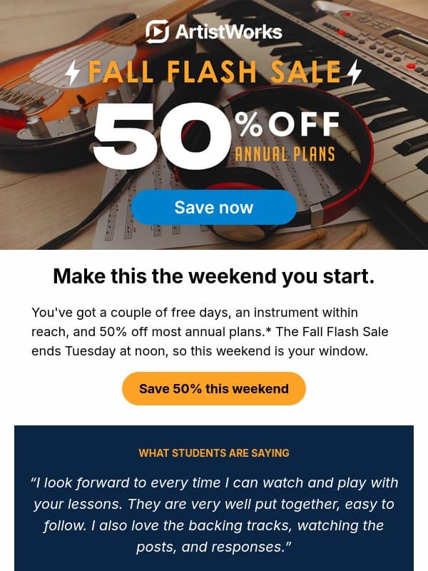 Your weekend plan: 50% off annual plans email from ArtistWorks