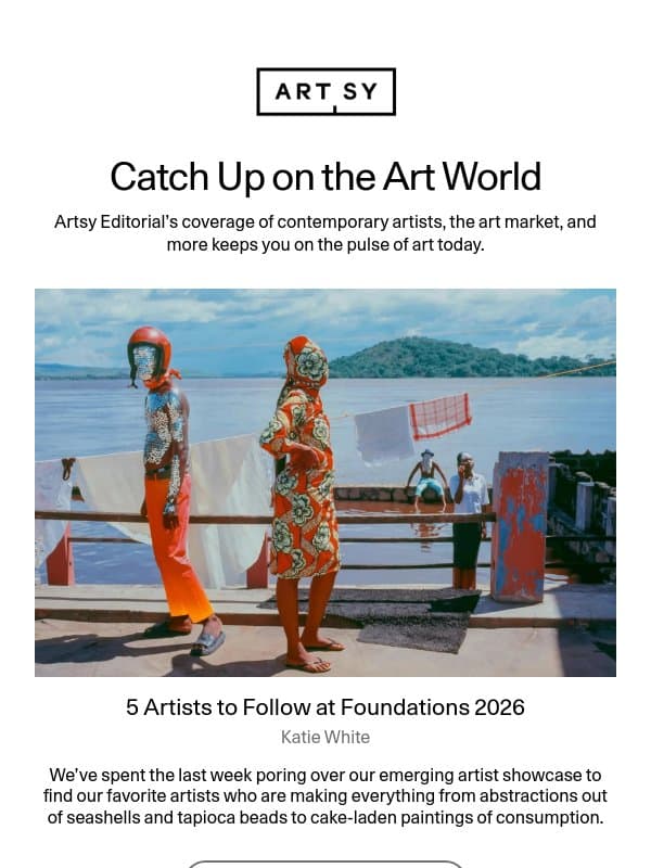 5 artists to know in Foundations, standout gallery shows, and more. email from Artsy