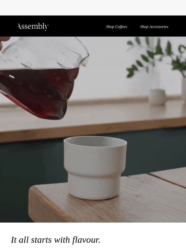 Flavour first, always email from Assembly Coffee