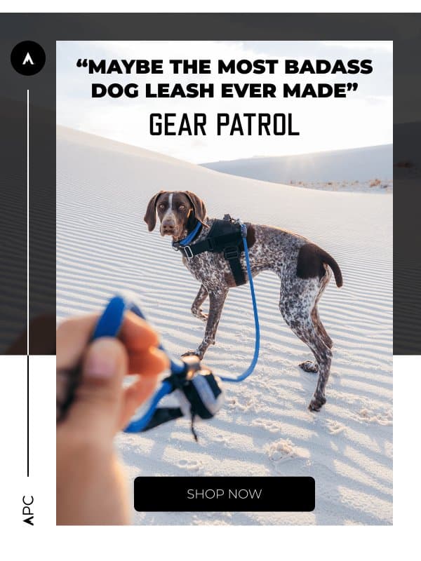 “Maybe the most badass dog leash ever made." email from Atlas Pet Company