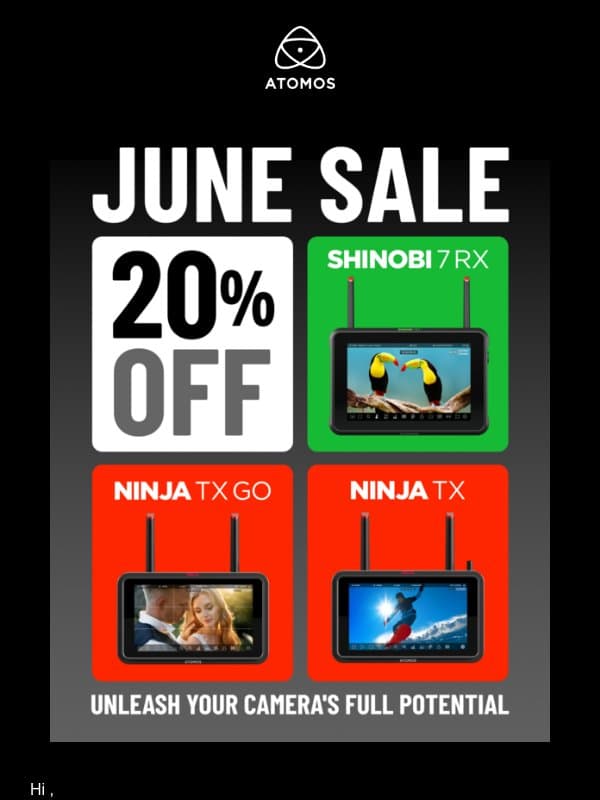 June Sale: Get 20% Off Ninja TX GO, Ninja TX & Shinobi 7 RX email from Atomos