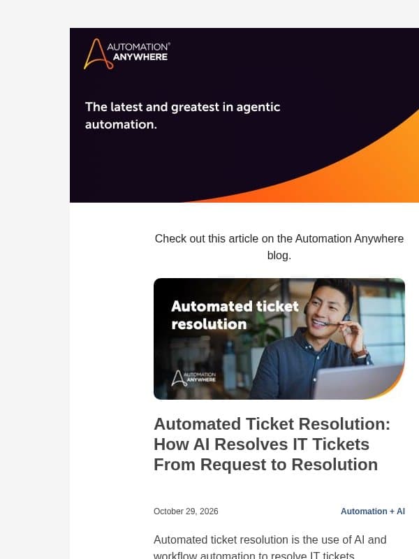 Hot off the presses: Automated Ticket Resolution: How AI Resolves IT Tickets From Request to Resolution email from Automation Anywhere