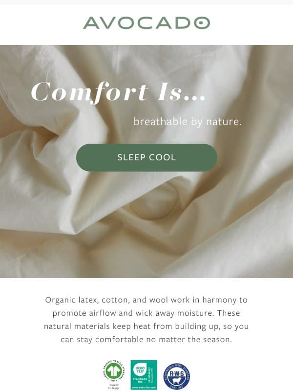 Comfort is cool, quiet, effortless sleep. email from Avocado Green Mattress