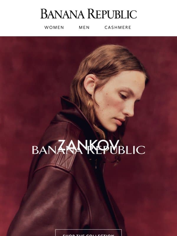 It’s here: Our ZANKOV collab just dropped email from Banana Republic