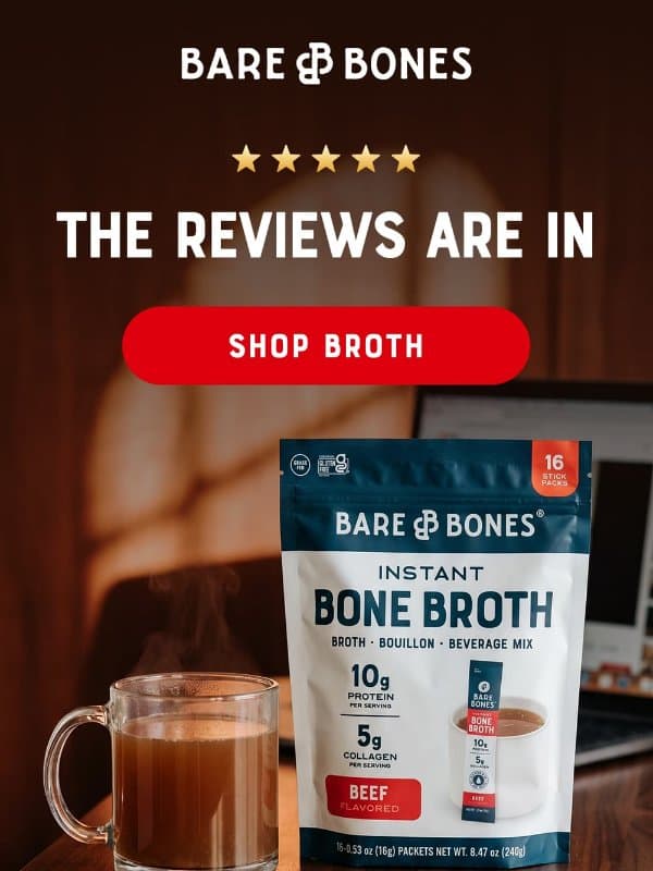 "This Product Is Phenomenal!" ⭐ email from Bare Bones Broth