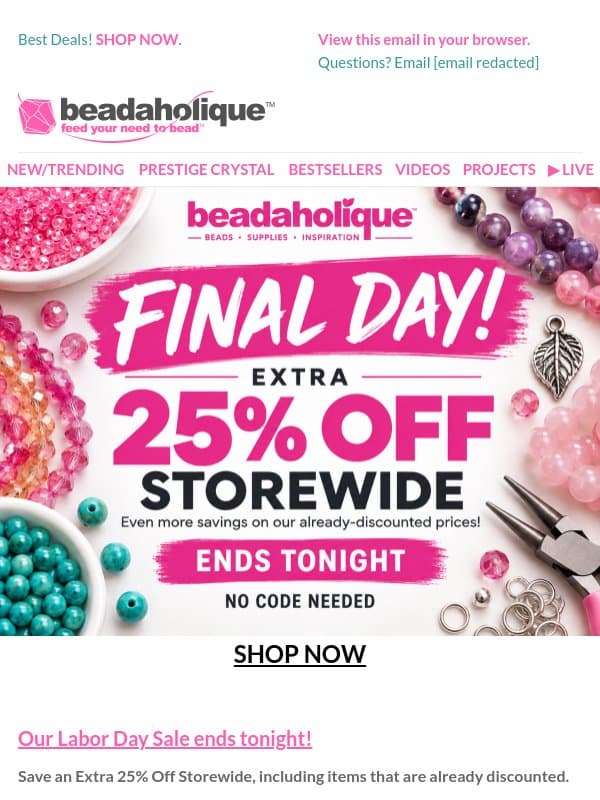 Final Day! Save an Extra 25% Storewide email from Beadaholique