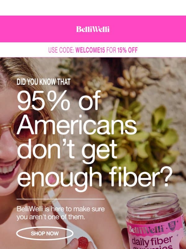 Take 15% OFF the start of your fiber journey email from BelliWelli