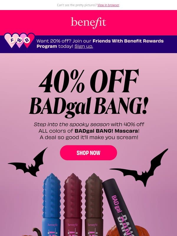 This is scary good: 40% off BADgal BANG! Mascara email from Benefit Cosmetics