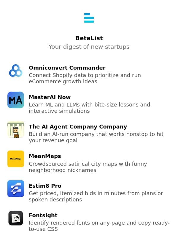 Omniconvert Commander, MasterAI Now, The AI Agent Company Company, MeanMaps, Estim8 Pro, and more email from BetaList