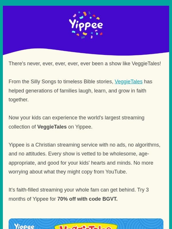 You Grew Up with VeggieTales. Now your kids can too. email from Bible Gateway