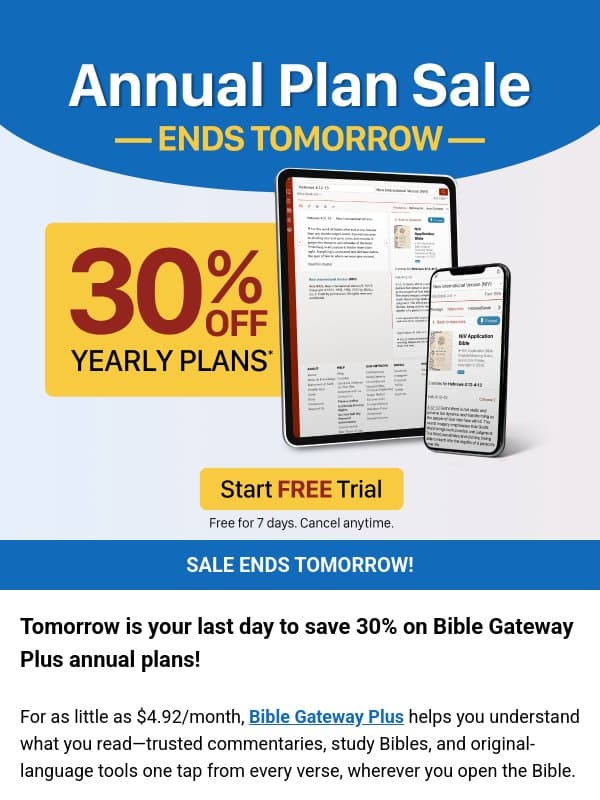 Ending Tomorrow: Save 30% on Annual Plans! email from Bible Gateway