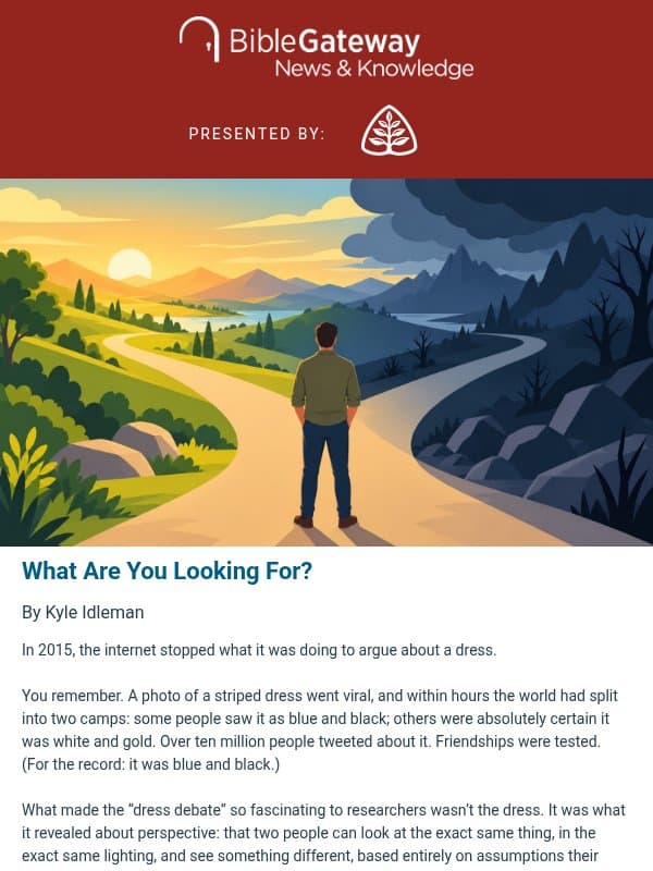 How to let Scripture reshape your perspective email from Bible Gateway