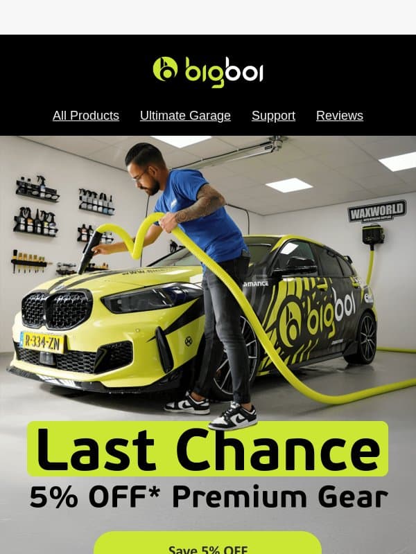 🏁 Last Chance: 5% OFF email from bigboi Car Care