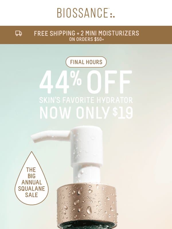 Final hours for 44% OFF + 2 FREE gifts email from Biossance