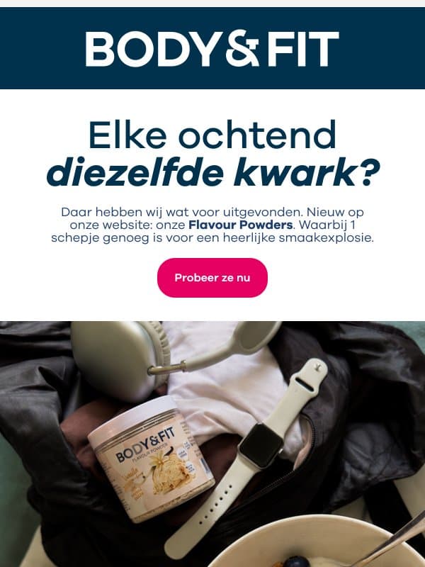 9 nieuwe smaken, één simpele vraag: welke eerst? email from Body & Fit