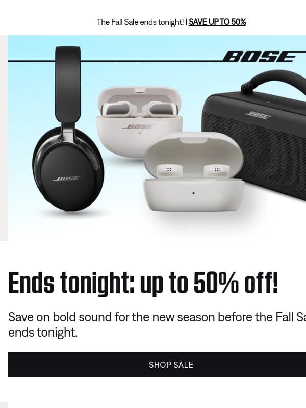 ⏰ ENDS TONIGHT: save up to 50%! email from Bose