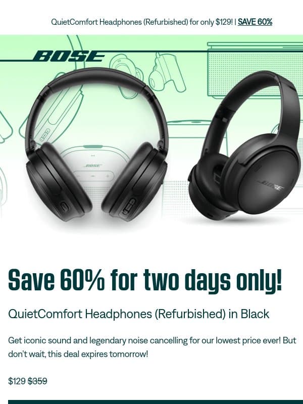 2 days only: get 60% off QuietComfort Headphones! email from Bose