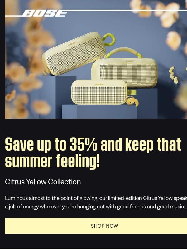 Save up to 35% on Citrus Yellow speakers! email from Bose